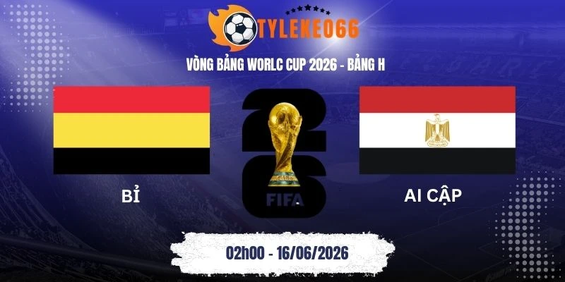 Tỷ lệ kèo nhà cái Bỉ vs Ai Cập - Bảng G World Cup 02h00 16/06/2026