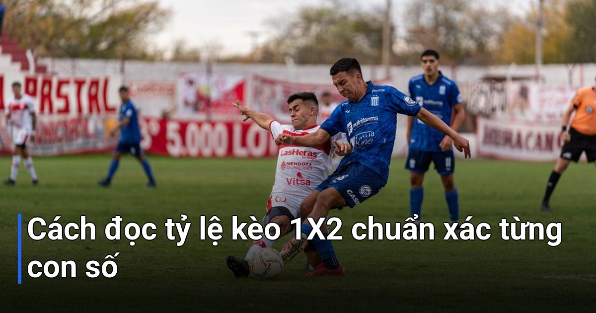 Cách đọc tỷ lệ kèo 1X2 chuẩn xác từng con số