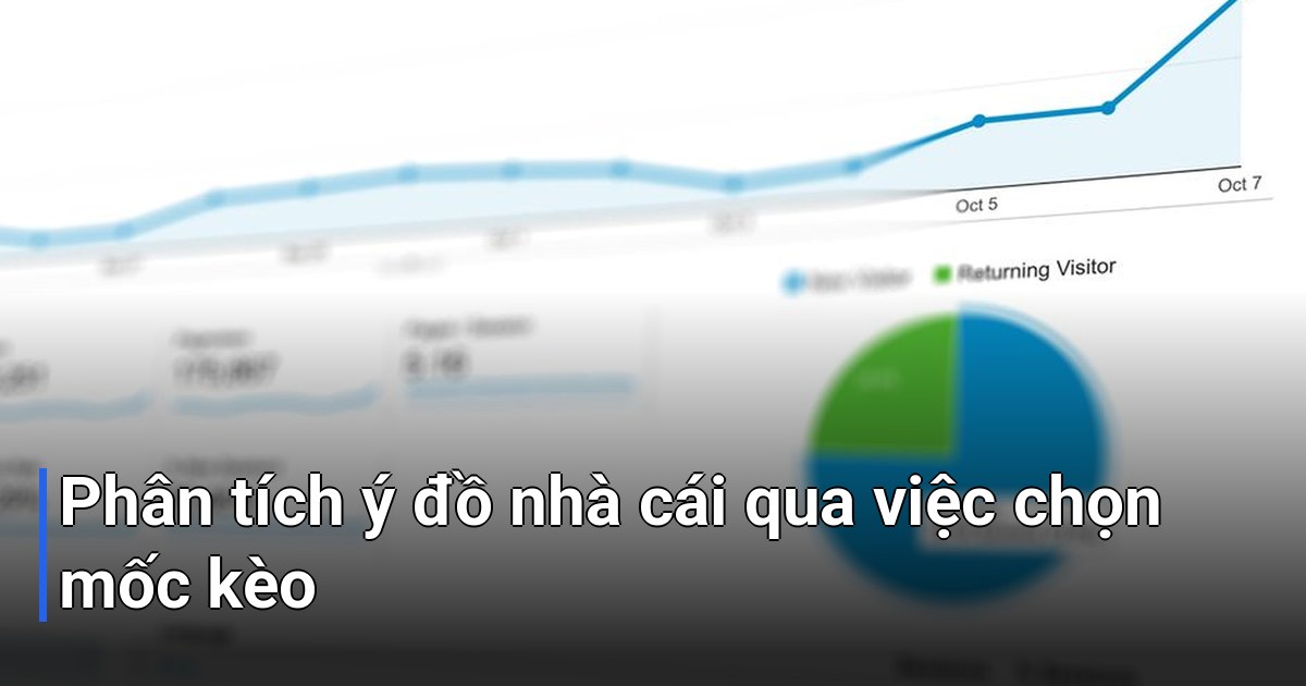 Phân tích ý đồ nhà cái qua việc chọn mốc kèo