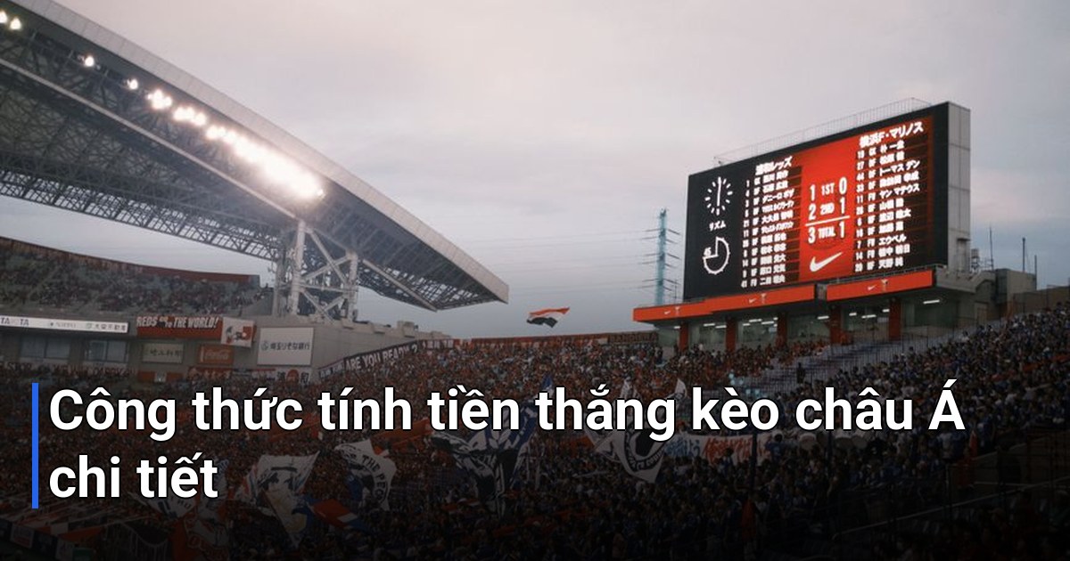 Công thức tính tiền thắng kèo châu Á chi tiết